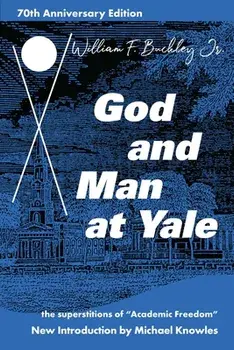 God and Man at Yale: The Superstitions of 'Academic Freedom', Paperback/William F. Buckley