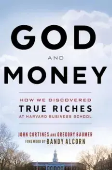 God and Money: How We Discovered True Riches at Harvard Business School, Paperback/Gregory Baumer