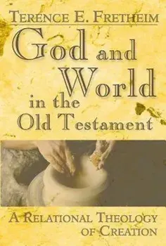 God and World in the Old Testament: A Relational Theology of Creation, Paperback/Terence E. Fretheim