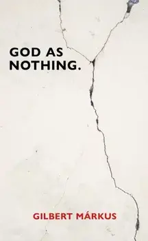 God as Nothing. Why 'Does God exist?' may be the wrong question, Paperback/Gilbert Markus