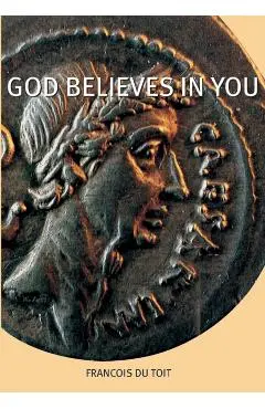 God Believes in You - Francois Du Toit