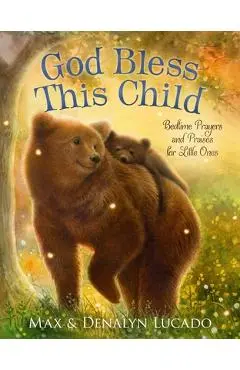 God Bless This Child: Bedtime Prayers and Praises for Little Ones - Max Lucado