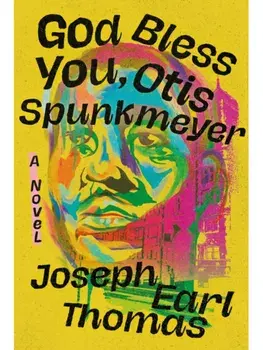 God Bless You, Otis Spunkmeyer. A Novel, Paperback/Joseph E Thomas