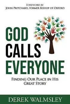 God Calls Everyone. Finding Our Place in His Great Story, Paperback/Derek Walmsley