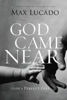 God Came Near: God's Perfect Gift, Paperback/Max Lucado