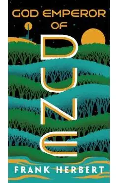 God Emperor of Dune. Dune #4 - Frank Herbert