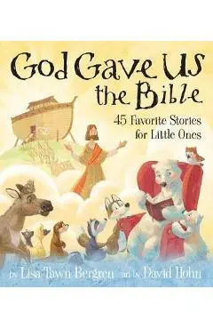 God Gave Us the Bible - Lisa Tawn Bergren