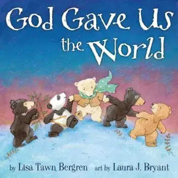 God Gave Us the World, Hardcover/Lisa T. Bergren