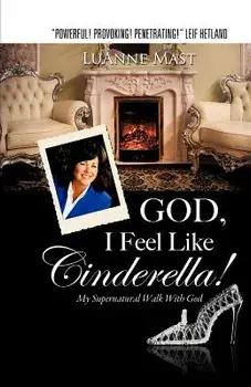 God, I Feel Like Cinderella!, Paperback/Luanne Mast