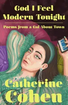 God I Feel Modern Tonight: Poems from a Gal about Town, Hardcover/Catherine Cohen
