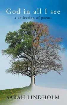 God in all I see. a collection of poems, Paperback/Sarah Lindholm