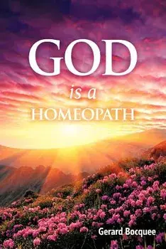 God Is a Homeopath, Paperback/Gerard Bocquee