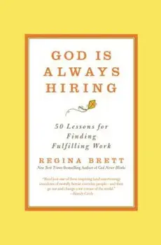 God Is Always Hiring: 50 Lessons for Finding Fulfilling Work, Paperback/Regina Brett