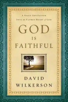 God Is Faithful: A Daily Invitation Into the Father Heart of God, Paperback/David Wilkerson