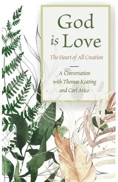 God is Love: The Heart of All Creation - Thomas Keating