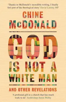 God Is Not a White Man. And Other Revelations, Paperback/Chine McDonald