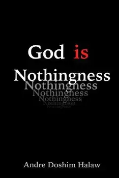 God Is Nothingness: Awakening to Absolute Non-Being, Paperback/Andre Doshim Halaw