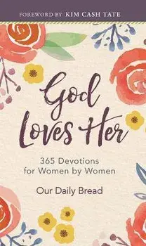 God Loves Her: 365 Devotions for Women by Women, Hardcover/Our Daily Bread