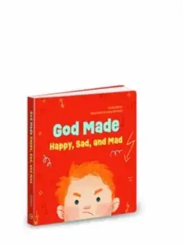 God Made Happy Sad & Mad, Board book/Laura Derico