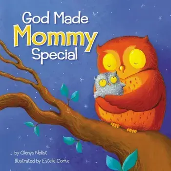 God Made Mommy Special, Hardcover/Glenys Nellist