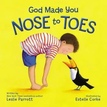 God Made You Nose to Toes, Hardcover/Leslie Parrott