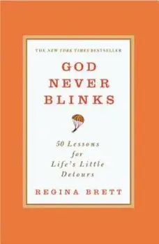 God Never Blinks: 50 Lessons for Life's Little Detours, Paperback/Regina Brett