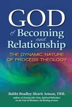 God of Becoming and Relationship: The Dynamic Nature of Process Theology, Paperback/Bradley Shavit Artson