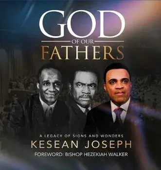 God of Our Fathers: Skinner, Washington and Mosley: A Legacy of Signs, Miracles and Wonders, Paperback/Kesean Joseph