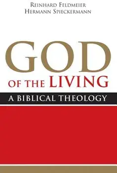 God of the Living: A Biblical Theology, Paperback/Reinhard Feldmeier