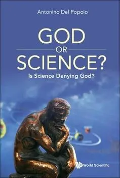 God or Science?: Is Science Denying God?, Hardcover/Antonino Del Popolo