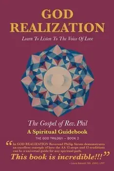 God Realization: Learn to Listen to the Voice of Love - The Gospel of Rev. Phil, Paperback/Philip Strom