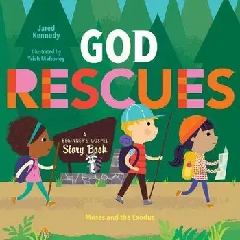 God Rescues: Moses and the Exodus, Board Books/Jared Kennedy
