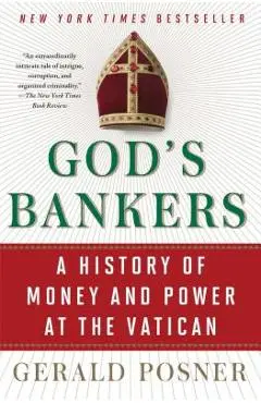 God's Bankers: A History of Money and Power at the Vatican - Gerald Posner