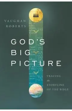 God's Big Picture: Tracing the Story-Line of the Bible - Vaughan Roberts