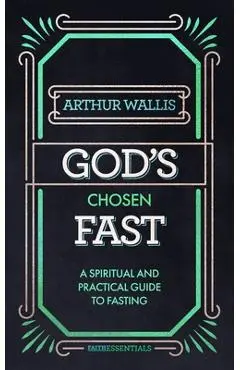 God's Chosen Fast - Arthur Wallis