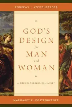 God's Design for Man and Woman: A Biblical-Theological Survey, Paperback/Kostenberger Andreas J.