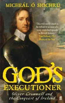 God's Executioner. Oliver Cromwell and the Conquest of Ireland, Paperback/Dr. Micheal O Siochru