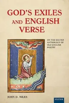 God's Exiles and English Verse. On The Exeter Anthology of Old English Poetry, Paperback/John D. Niles
