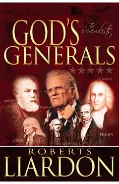 God's Generals the Revivalists - Roberts Liardon