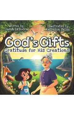 God's Gifts: Gratitude for His Creations - Liana La Rocca