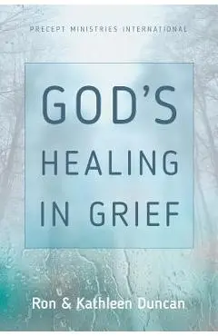 God's Healing in Grief (Revised Edition) - Ron Duncan
