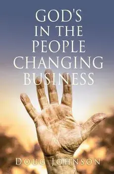 GOD'S in the PEOPLE CHANGING BUSINESS, Paperback/Doug Johnson