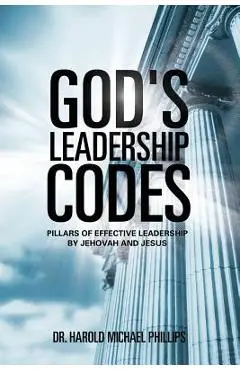 God's Leadership Codes - Harold Michael Phillips