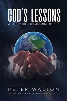 God's Lessons: At The 2010 Chilean Mine Rescue, Paperback/Peter Walton