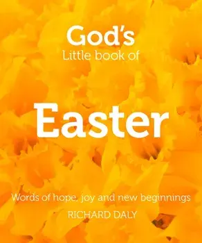 God's Little Book of Easter. Words of Hope, Joy and New Beginnings, Paperback/Richard Daly
