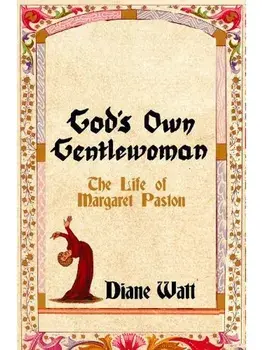 God's Own Gentlewoman. The Life of Margaret Paston, Paperback/Diane Watt