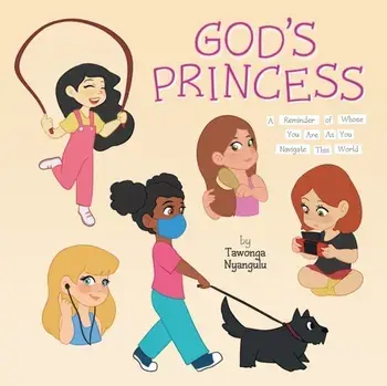 God's Princess: A Reminder of Whose You Are As You Navigate This World, Paperback/Tawonga Nyangulu