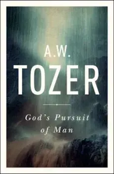 God's Pursuit of Man: Tozer's Profound Prequel to the Pursuit of God, Paperback/A. W. Tozer