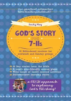 God's Story for 7-11s. 36 Bible-based sessions for midweek and Sunday groups, Paperback/Becky May