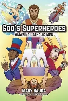God's Superheroes: Amazing Catholic Men, Paperback/Mary Bajda